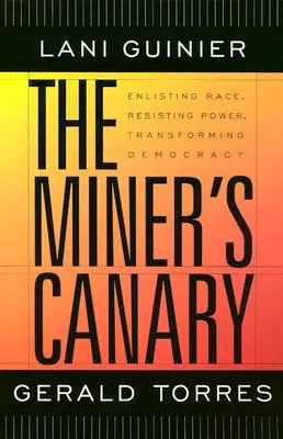 The Miner's Canary: Rasa, opór wobec władzy, transformacja demokracji - The Miner's Canary: Enlisting Race, Resisting Power, Transforming Democracy