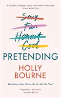 Pretending - genialna powieść dla dorosłych od Holly Bourne. Po co być sobą, skoro można być doskonałym? - Pretending - The brilliant new adult novel from Holly Bourne. Why be yourself when you can be perfect?