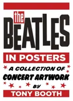 The Beatles na plakatach: Kolekcja grafik koncertowych autorstwa Tony'ego Bootha - The Beatles in Posters: A Collection of Concert Artwork by Tony Booth