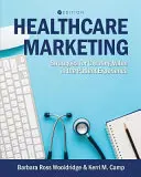 Marketing w służbie zdrowia: Strategie tworzenia wartości w doświadczeniu pacjenta - Healthcare Marketing: Strategies for Creating Value in the Patient Experience