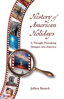 Historia amerykańskich świąt: Prowokujące do myślenia spojrzenie na Amerykę - History of American Holidays: A Thought-Provoking Glimpse into America