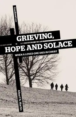 Żałoba, nadzieja i ukojenie: Kiedy ukochana osoba umiera w Chrystusie - Grieving, Hope and Solace: When a Loved One Dies in Christ