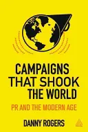 Kampanie, które wstrząsnęły światem: Ewolucja public relations - Campaigns That Shook the World: The Evolution of Public Relations