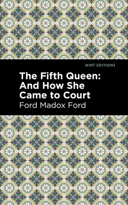 Piąta królowa: I jak trafiła na dwór - The Fifth Queen: And How She Came to Court