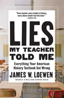 Lies My Teacher Told Me: Wszystko, co twój podręcznik do historii Ameryki się myli - Lies My Teacher Told Me: Everything Your American History Textbook Got Wrong