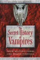 Sekretna historia wampirów: Ich wielorakie formy i ukryte cele - The Secret History of Vampires: Their Multiple Forms and Hidden Purposes