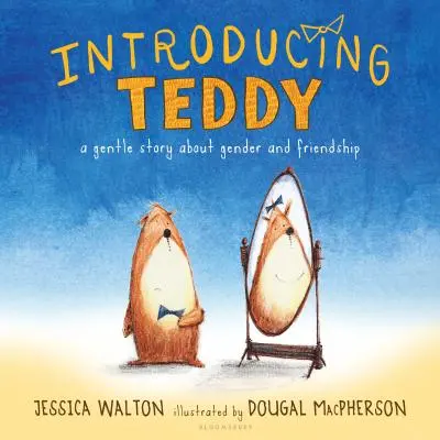 Przedstawiamy Teddy'ego: Delikatna opowieść o płci i przyjaźni - Introducing Teddy: A Gentle Story about Gender and Friendship