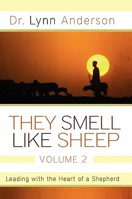 Pachną jak owce, tom 2: Prowadzenie z sercem pasterza - They Smell Like Sheep, Volume 2: Leading with the Heart of a Shepherd