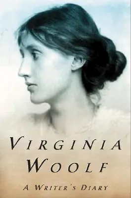 A Writer's Diary: Fragmenty z pamiętnika Virginii Woolf - A Writer's Diary: Being Extracts from the Diary of Virginia Woolf