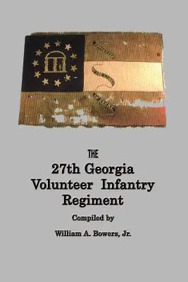 HISTORIA 27 GEORGIA VOLUNTEER INFANTRY REGIMENT CONFEDERATE STATES ARMY - HISTORY of the 27th GEORGIA VOLUNTEER INFANTRY REGIMENT CONFEDERATE STATES ARMY