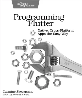 Programowanie Flutter: Natywne, wieloplatformowe aplikacje w prosty sposób - Programming Flutter: Native, Cross-Platform Apps the Easy Way