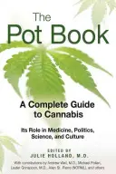 The Pot Book: Kompletny przewodnik po marihuanie: Jego rola w medycynie, polityce, nauce i kulturze - The Pot Book: A Complete Guide to Cannabis: Its Role in Medicine, Politics, Science, and Culture