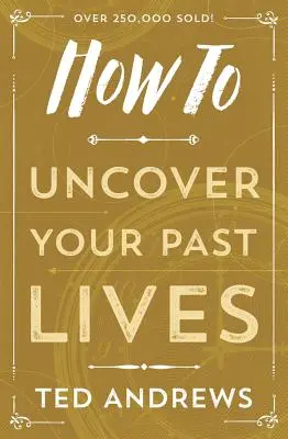 Jak odkryć swoje przeszłe życia - How to Uncover Your Past Lives