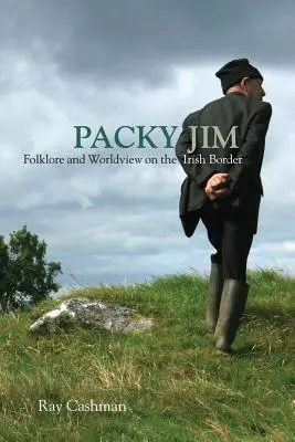 Packy Jim: Folklor i światopogląd na irlandzkiej granicy - Packy Jim: Folklore and Worldview on the Irish Border