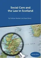 Opieka społeczna i prawo w Szkocji - wydanie 11 wrzesień 2018 r. - Social Care and the Law in Scotland - 11th Edition September 2018