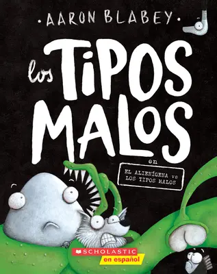 Los Tipos Malos En El Aliengena Vs Los Tipos Malos (Złe charaktery w Alien Vs Bad Guys), 6 - Los Tipos Malos En El Aliengena Vs Los Tipos Malos (the Bad Guys in Alien Vs Bad Guys), 6