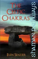 Szamańskie ścieżki: Celtyckie czakry - Shaman Pathways: The Celtic Chakras