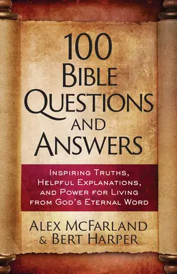 100 pytań i odpowiedzi biblijnych: Inspirujące prawdy, fakty historyczne, praktyczne spostrzeżenia - 100 Bible Questions and Answers: Inspiring Truths, Historical Facts, Practical Insights