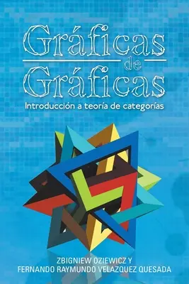 Grficas De Grficas: Wprowadzenie do teorii kategorii - Grficas De Grficas: Introduccin a Teora De Categoras