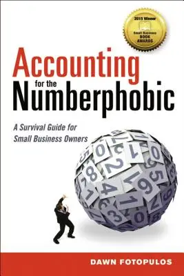 Księgowość dla liczbofobów: Przewodnik przetrwania dla właścicieli małych firm - Accounting for the Numberphobic: A Survival Guide for Small Business Owners
