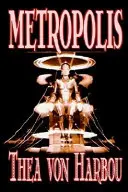 Metropolis autorstwa Thea Von Harbou, Science Fiction - Metropolis by Thea Von Harbou, Science Fiction