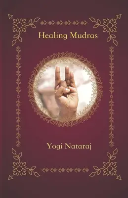 Uzdrawiające mudry: joga rąk - Healing Mudras: Yoga of the Hands