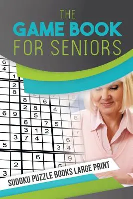 Książka z grami dla seniorów - łamigłówki Sudoku w dużym druku - The Game Book for Seniors - Sudoku Puzzle Books Large Print