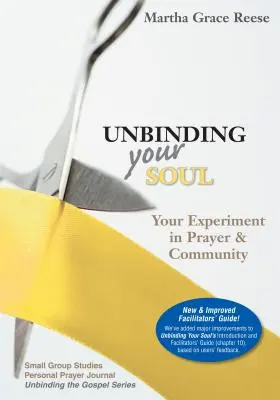 Uwolnij swoją duszę: Eksperyment z modlitwą i społecznością - Unbinding Your Soul: Your Experiment in Prayer & Community