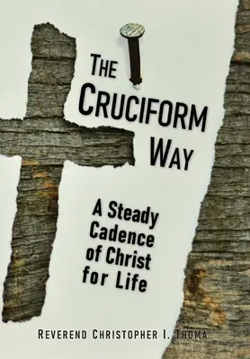 Droga krzyżowa: Stały rytm Chrystusa na całe życie, tom 1 - The Cruciform Way: A Steady Cadence of Christ for Life, Volume 1