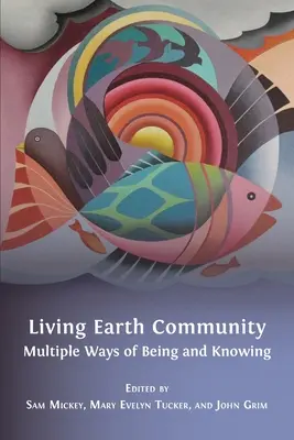 Żyjąca społeczność Ziemi: Wiele sposobów bycia i poznawania - Living Earth Community: Multiple Ways of Being and Knowing