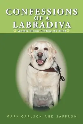 Wyznania labradora: kolejna blondynka prowadząca niewidomych - Confessions of a Labradiva: Another Blonde Leading the Blind