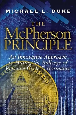 Zasada McPhersona: Innowacyjne podejście do osiągania najlepszych wyników w cyklu przychodów - The McPherson Principle: An Innovative Approach to Hitting the Bullseye of Revenue Cycle Performance