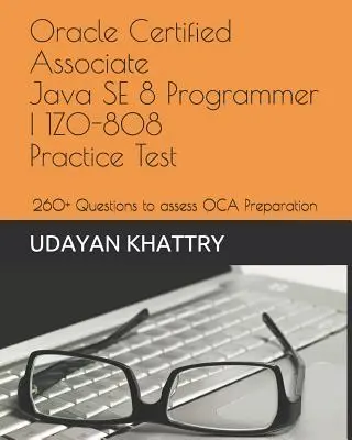 Oracle Certified Associate Java SE 8 Programmer I 1Z0-808 Practice Tests: 260+ pytań do oceny przygotowania do egzaminu OCA