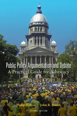 Argumentacja i debata w polityce publicznej: Praktyczny przewodnik po rzecznictwie, wydanie drugie - Public Policy Argumentation and Debate: A Practical Guide for Advocacy, Second Edition