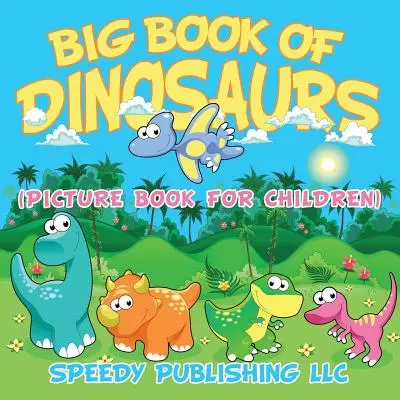 Wielka księga dinozaurów (książka obrazkowa dla dzieci) - Big Book Of Dinosaurs (Picture Book For Children)