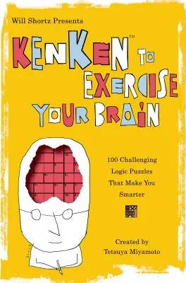 Will Shortz przedstawia Kenken do ćwiczenia mózgu: 100 trudnych zagadek logicznych, które sprawią, że będziesz mądrzejszy - Will Shortz Presents Kenken to Exercise Your Brain: 100 Challenging Logic Puzzles That Make You Smarter