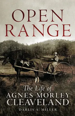 Open Range: Życie Agnes Morley Cleaveland - Open Range: The Life of Agnes Morley Cleaveland