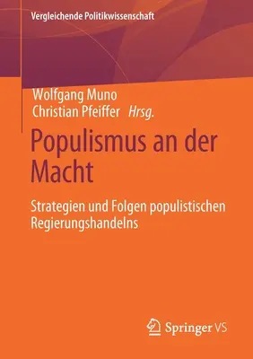 Populismus an Der Macht: Strategien Und Folgen Populistischen Regierungshandelns