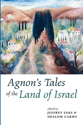 Opowieści Agnona o Ziemi Izraela - Agnon's Tales of the Land of Israel