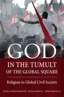 Bóg w zgiełku globalnego placu: Religia w globalnym społeczeństwie obywatelskim - God in the Tumult of the Global Square: Religion in Global Civil Society