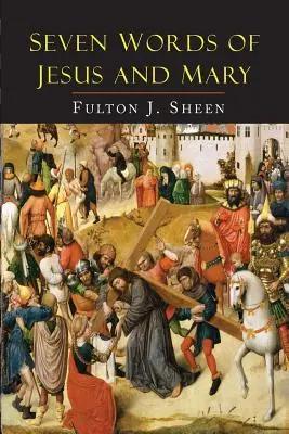 Siedem słów Jezusa i Maryi: Lekcje o Kanie Galilejskiej i Kalwarii - Seven Words of Jesus and Mary: Lessons on Cana and Calvary