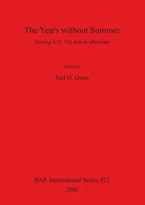 Lata bez lata; Śledzenie Ad 536 i jego następstw - The Years Without Summer; Tracing Ad 536 and Its Aftermath