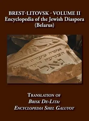 Brześć Litewski - Encyklopedia diaspory żydowskiej (Białoruś) - Tom II Tłumaczenie Brisk de-Lita: Encycolpedia Shel Galuyot - Brest-Litovsk - Encyclopedia of the Jewish Diaspora (Belarus) - Volume II Translation of Brisk de-Lita: Encycolpedia Shel Galuyot