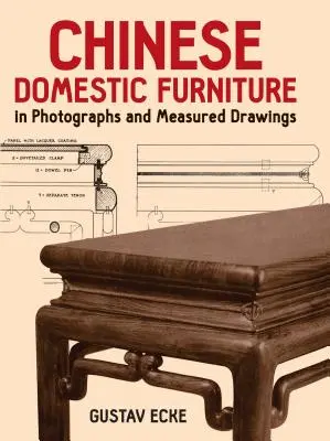 Chińskie meble domowe na fotografiach i rysunkach pomiarowych - Chinese Domestic Furniture in Photographs and Measured Drawings