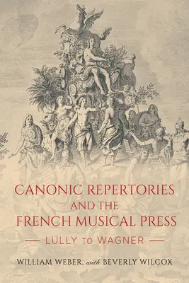 Repertuary kanoniczne i francuska prasa muzyczna: Od Lully'ego do Wagnera - Canonic Repertories and the French Musical Press: Lully to Wagner