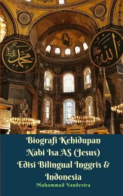 Biografia życia proroka Isy (Jezusa) Wydanie dwujęzyczne angielsko-indonezyjskie - Biografi Kehidupan Nabi Isa AS (Jesus) Edisi Bilingual Inggris Dan Indonesia