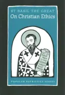 O etyce chrześcijańskiej: Święty Bazyli Wielki - On Christian Ethics: St. Basil the Great