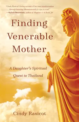Odnalezienie czcigodnej matki: Duchowa wyprawa córki do Tajlandii - Finding Venerable Mother: A Daughter's Spiritual Quest to Thailand