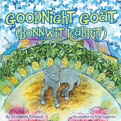 Dobranoc kozo - Bonnwit Kabrit: haitańska bajka na dobranoc - Goodnight Goat - Bonnwit Kabrit: a Haitian bedtime story