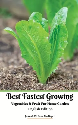 Najlepsze najszybciej rosnące warzywa i owoce do domowego ogrodu Wydanie angielskie - Best Fastest Growing Vegetables and Fruit For Home Garden English Edition